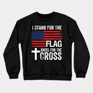 Stand For The Flag Kneel For The Cross Crewneck Sweatshirt